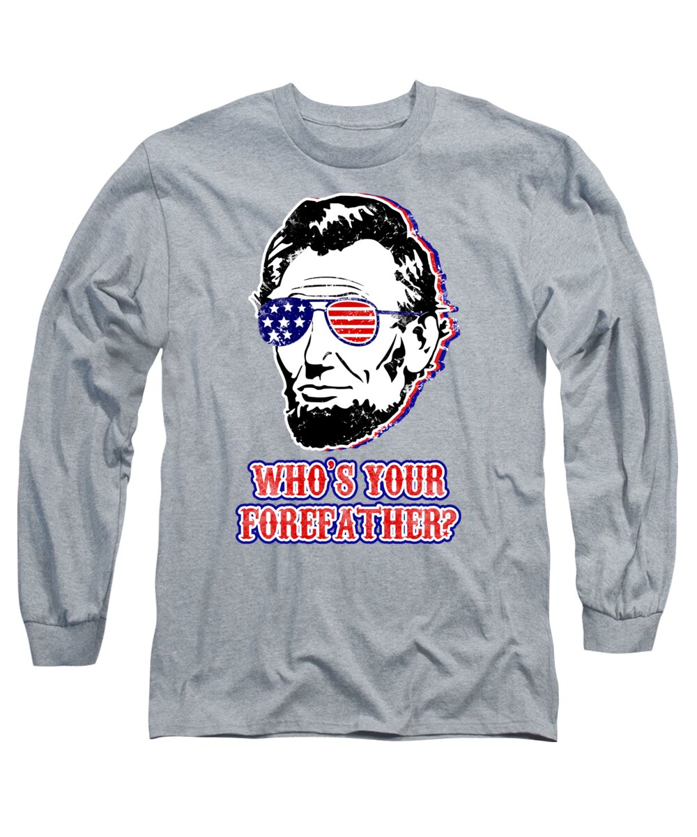 Heather gray long-sleeve graphic T-shirt with Abe Lincoln portrait and "Who's Your Forefather?"