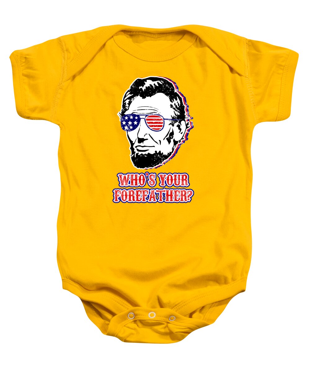 Baby onesie in gold with Abe Lincoln graphic and “Who’s your forefather?” text