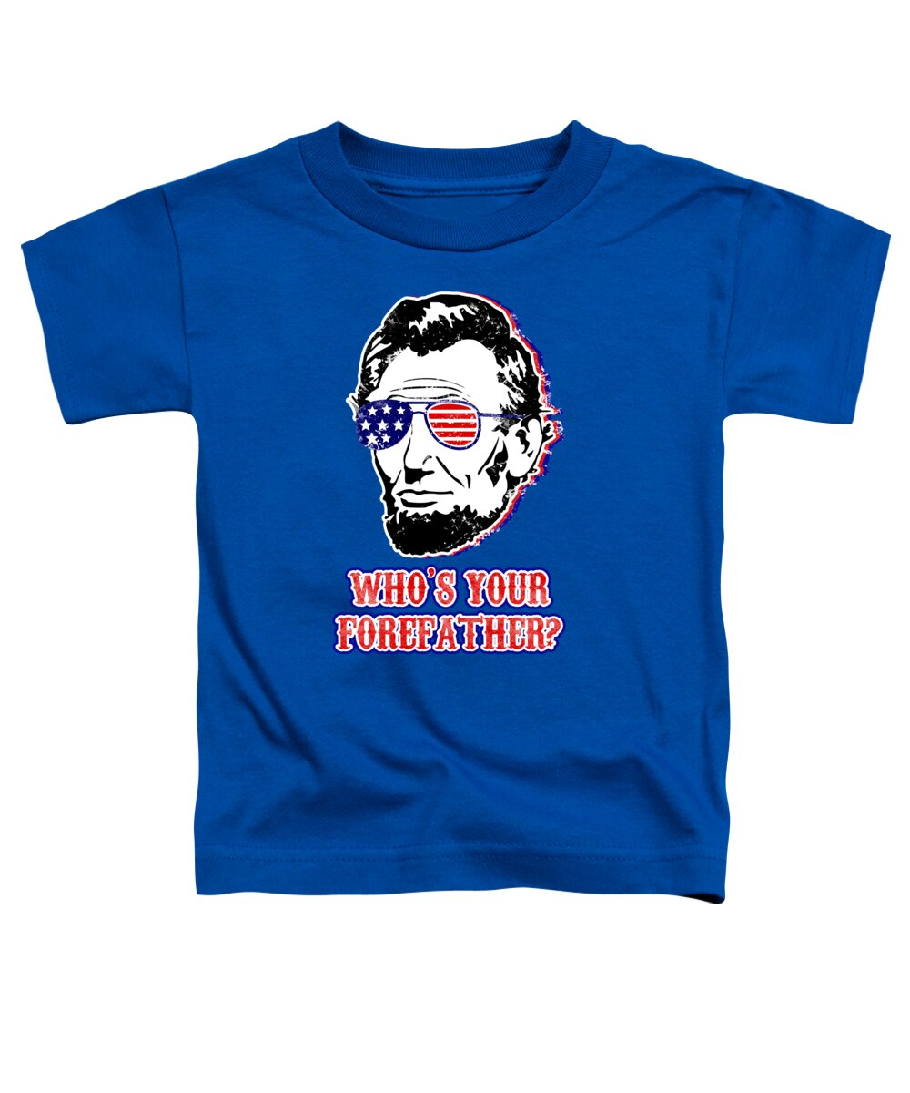 Toddler T-shirt in royal blue with Abe Lincoln portrait graphic and 'WHO'S YOUR FOREATHER?'