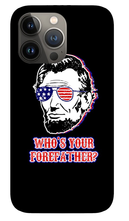 Black phone case with Abe Lincoln portrait wearing red-white-blue sunglasses and “WHO’S YOUR…”