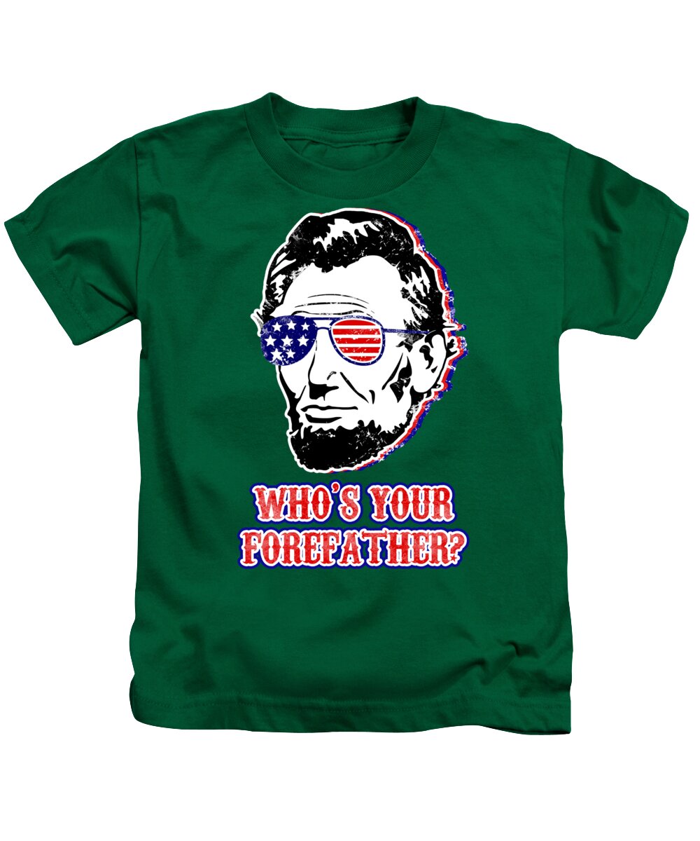 Kids dark green T-shirt with Abe Lincoln portrait graphic and 'WHO'S YOUR FOREFAther?'