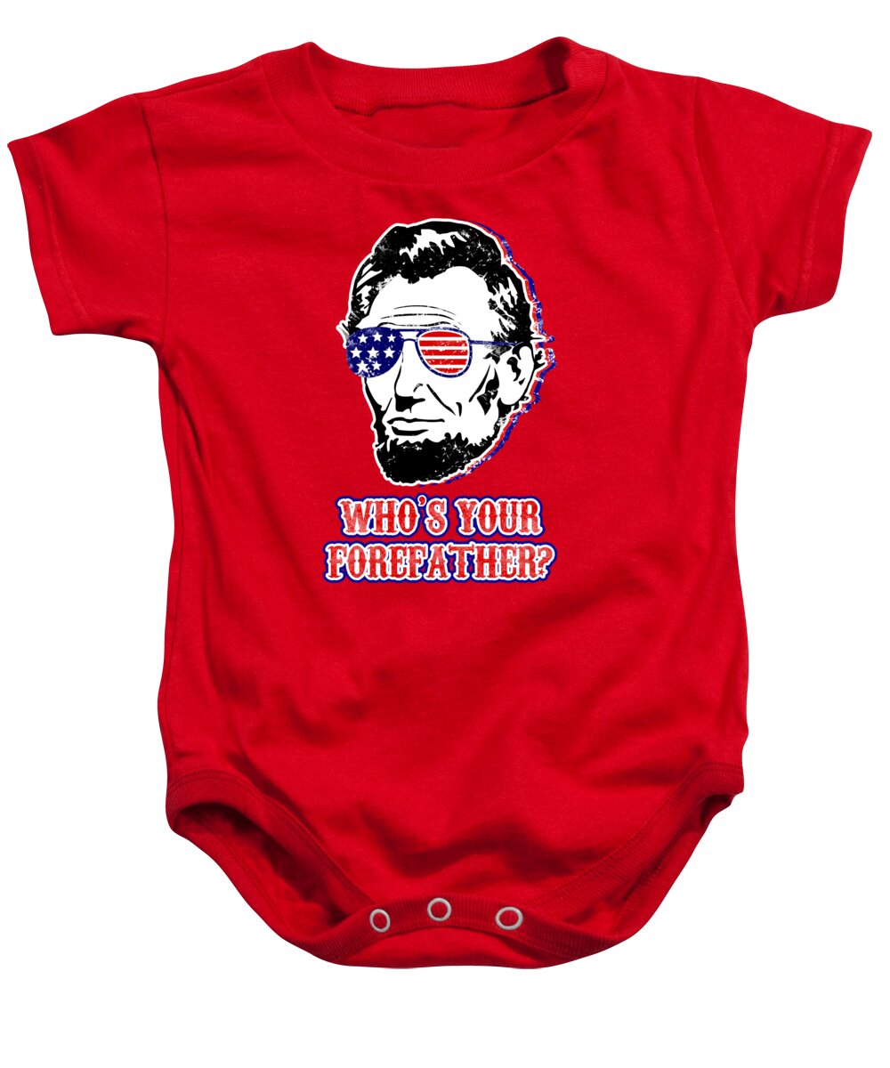 Baby onesie in red with Abe Lincoln graphic and “Who’s your forefather?” text