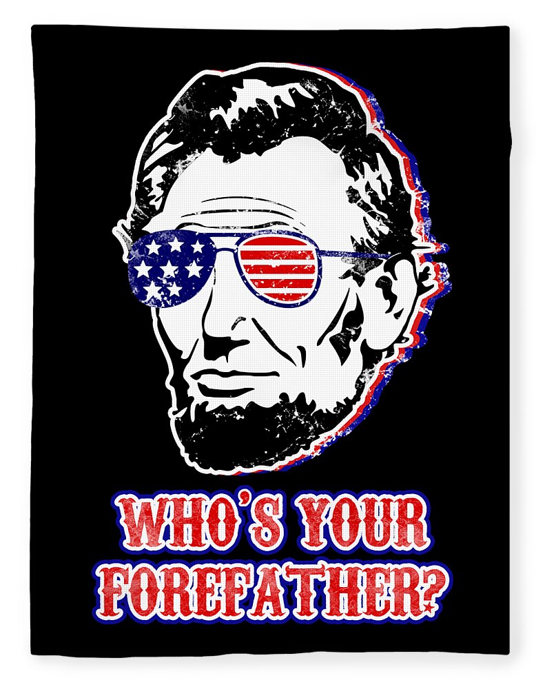 Abe Lincoln patriotic face throw blanket with 'Who's Your Forefather?' text