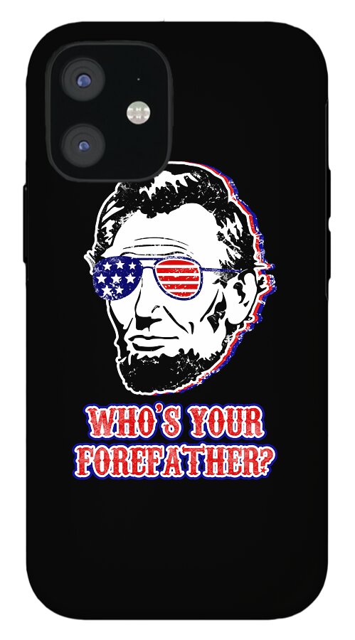 Black phone case with Abe Lincoln portrait wearing red-white-blue sunglasses and “WHO’S YOUR…”