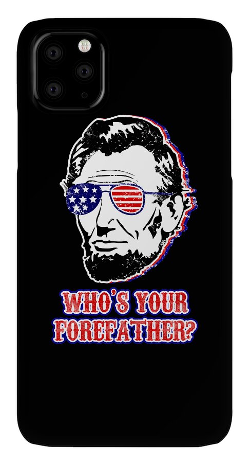 Black phone case with Abe Lincoln face design, flag glasses, and WHO'S YOUR FOREFATHER?