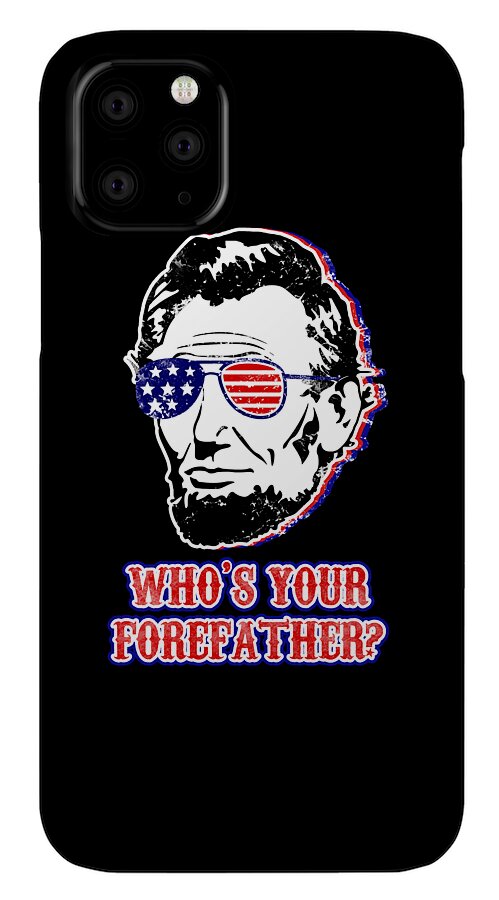 Black phone case with Abe Lincoln portrait, flag glasses, and WHO'S YOUR FOREFATHER? text
