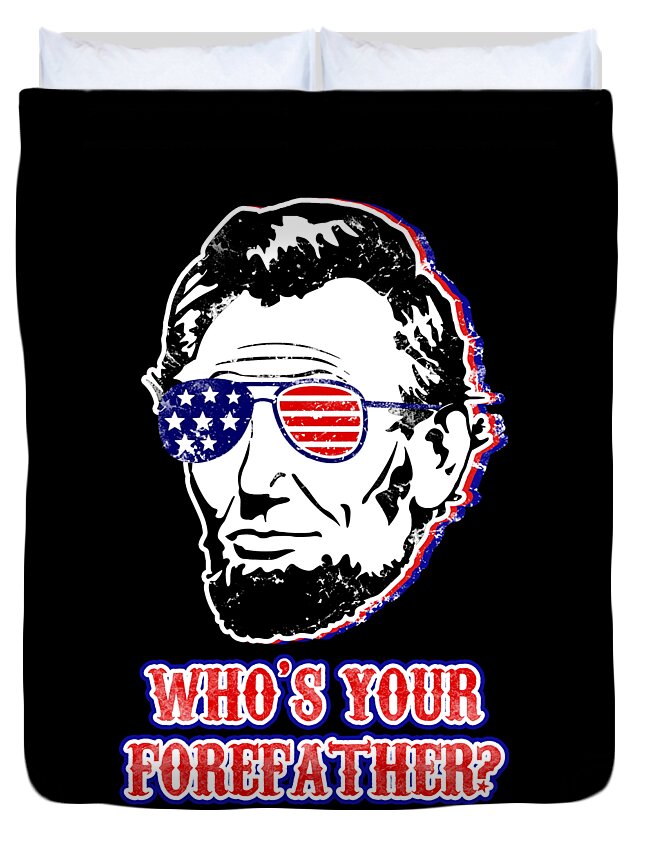 Black duvet cover featuring Abe Lincoln face in red, white, and blue with 'WHO'S YOUR FOREFATHER?'