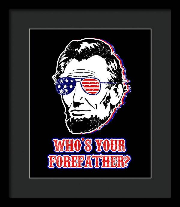 Framed print of stylized Abe Lincoln portrait with U.S. flag glasses and red “WHO’S YOUR …” text, black frame
