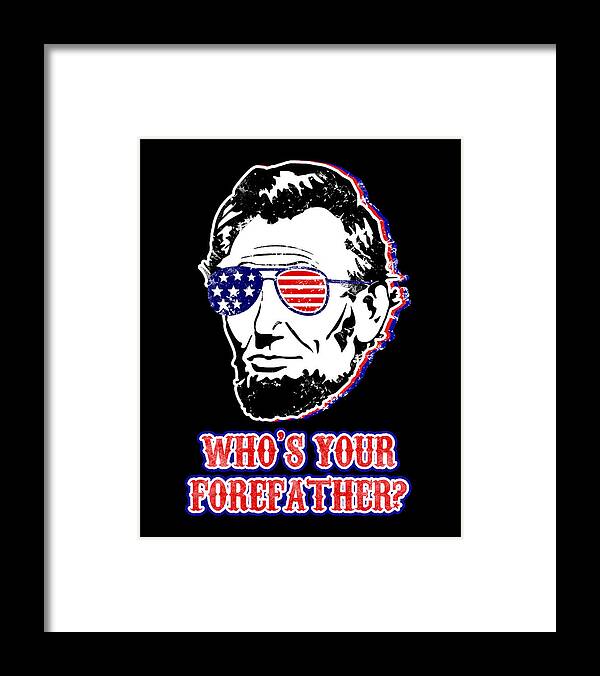 White mat with black-framed print featuring Abe Lincoln portrait in American flag glasses and “Who’s Your Forefather?”