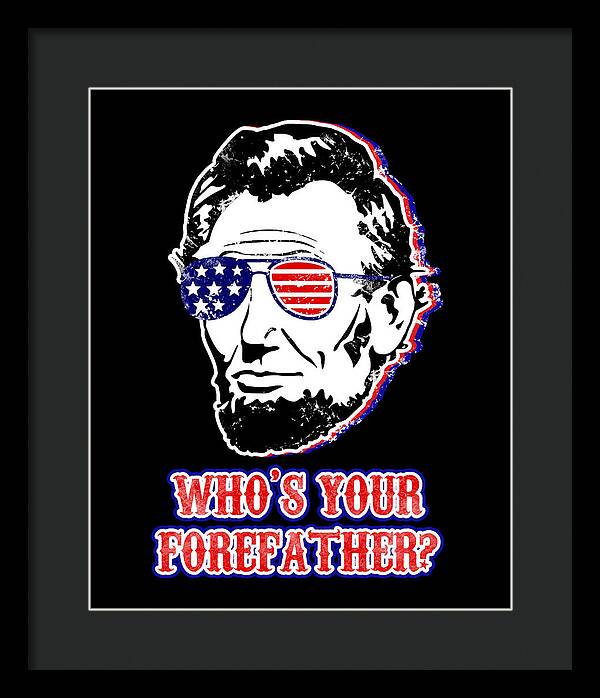 Framed print of Abe Lincoln portrait with U.S. flag glasses and red “WHO’S YOUR …” text, black frame