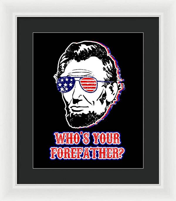Framed print with white frame and black mat; Abe Lincoln with flag glasses and quote