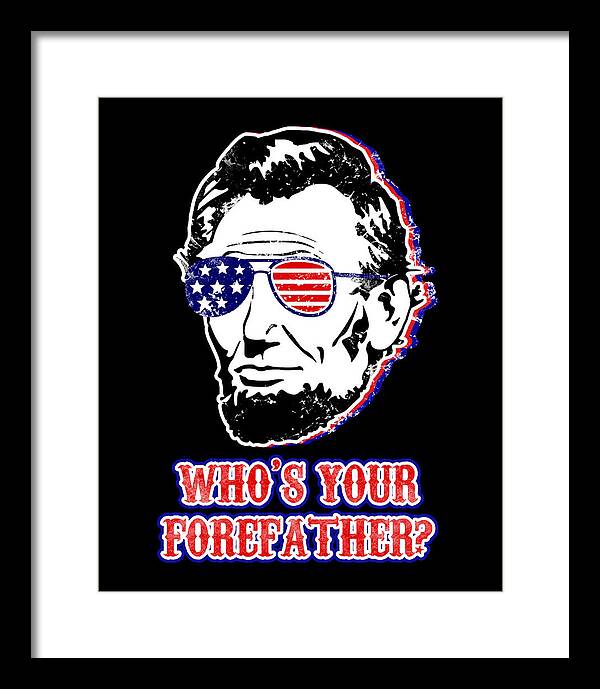 Framed print with black background showing Abe Lincoln with U.S. flag glasses and red “WHO’S YOUR …” text