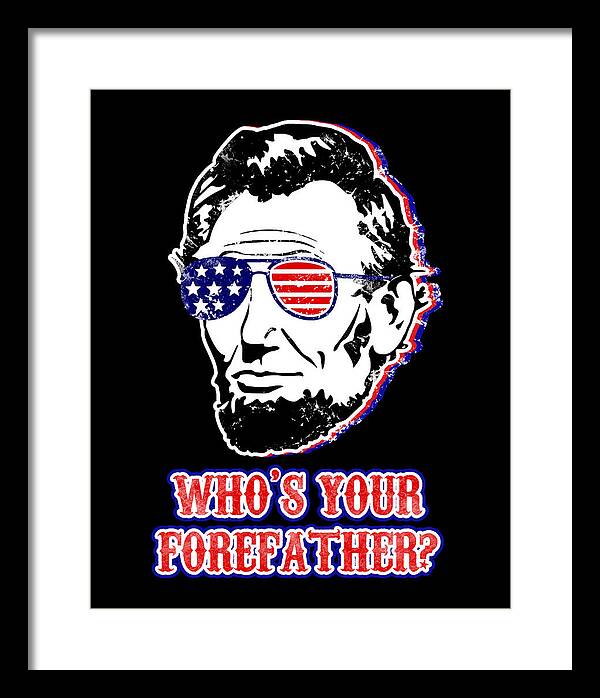 Framed print with black background featuring Abe Lincoln with U.S. flag glasses and red “WHO’S YOUR …” text