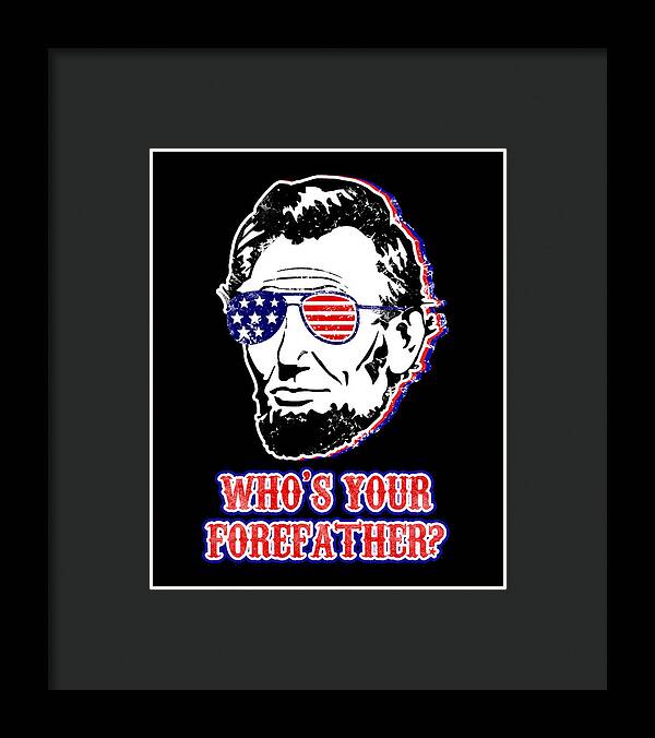 Dark-framed print with Abe Lincoln portrait wearing American flag glasses; “Who’s Your Forefather?”