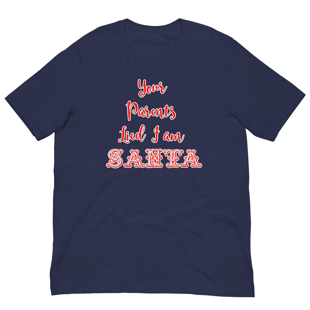 Navy T-shirt with red Santa quote graphic: 'Your Parents Lied I am Santa'