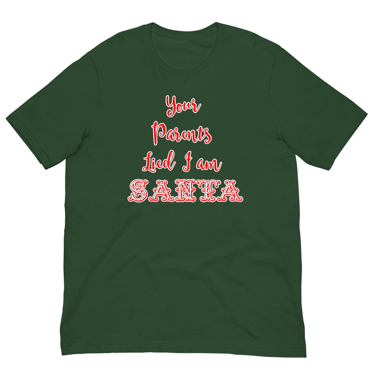 Forest green T-shirt with red Santa quote graphic: 'Your Parents Lied I am Santa'