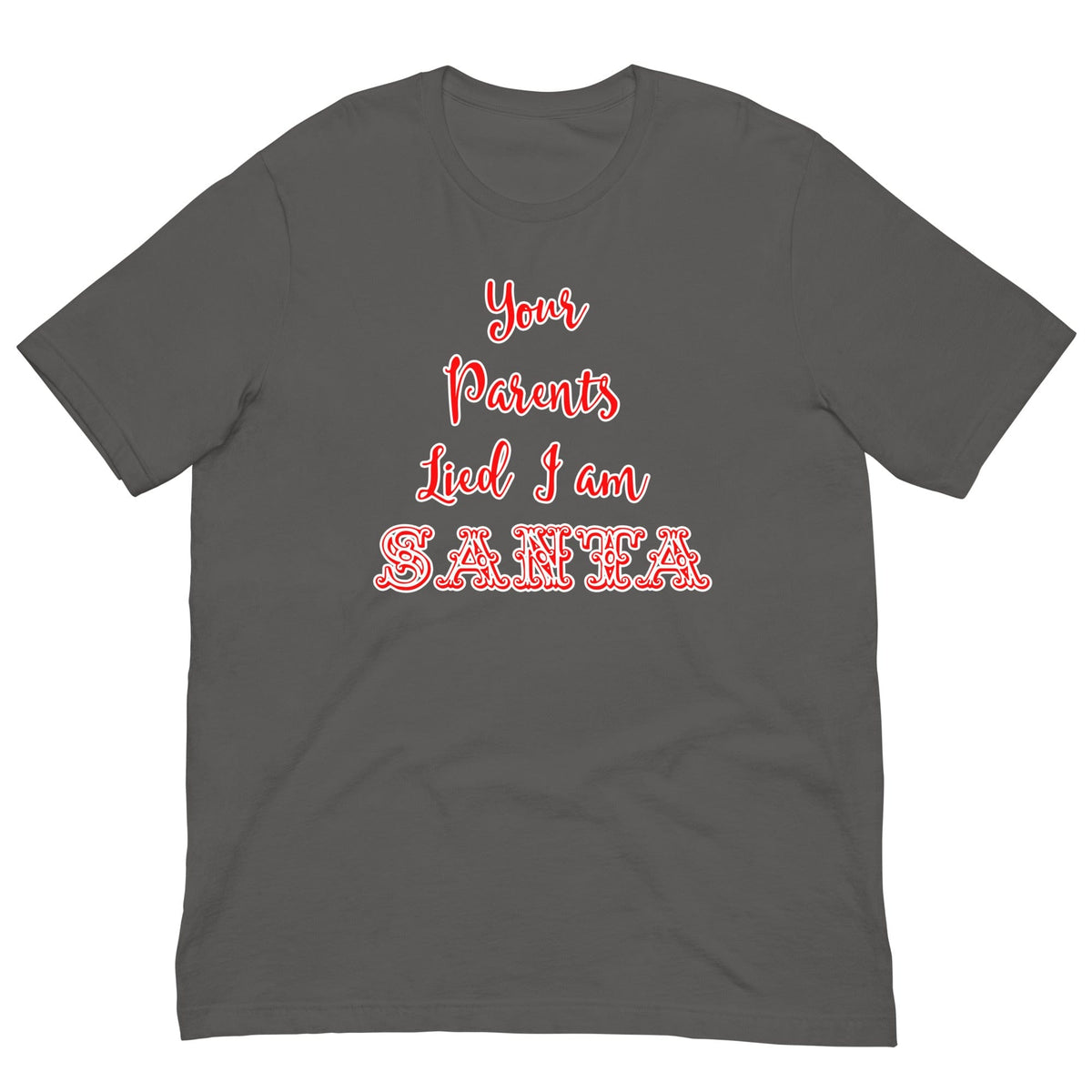 Dark gray T-shirt with red Santa quote graphic: 'Your Parents Lied I am Santa'