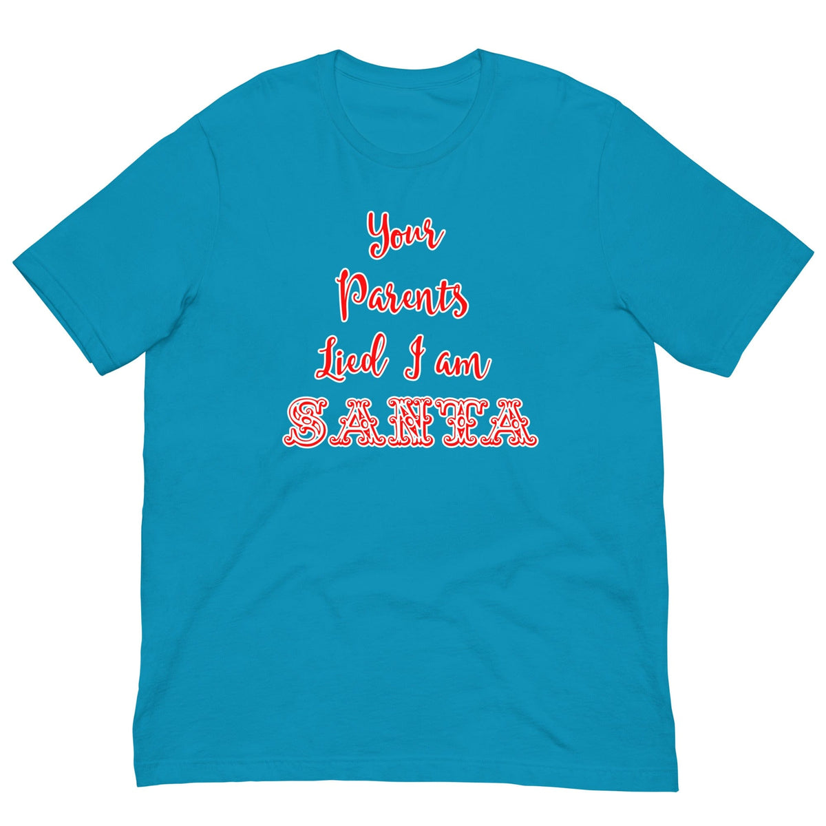 Aqua T-shirt with red Santa quote graphic: 'Your Parents Lied I am Santa'