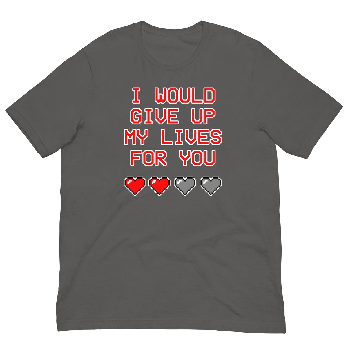 Charcoal T-shirt with “I WOULD GIVE UP MY LIVES FOR YOU” text and heart icons