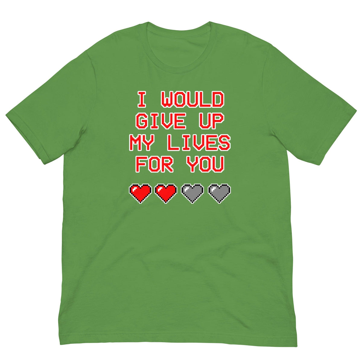 Green T-shirt with “I WOULD GIVE UP MY LIVES FOR YOU” text and heart icons
