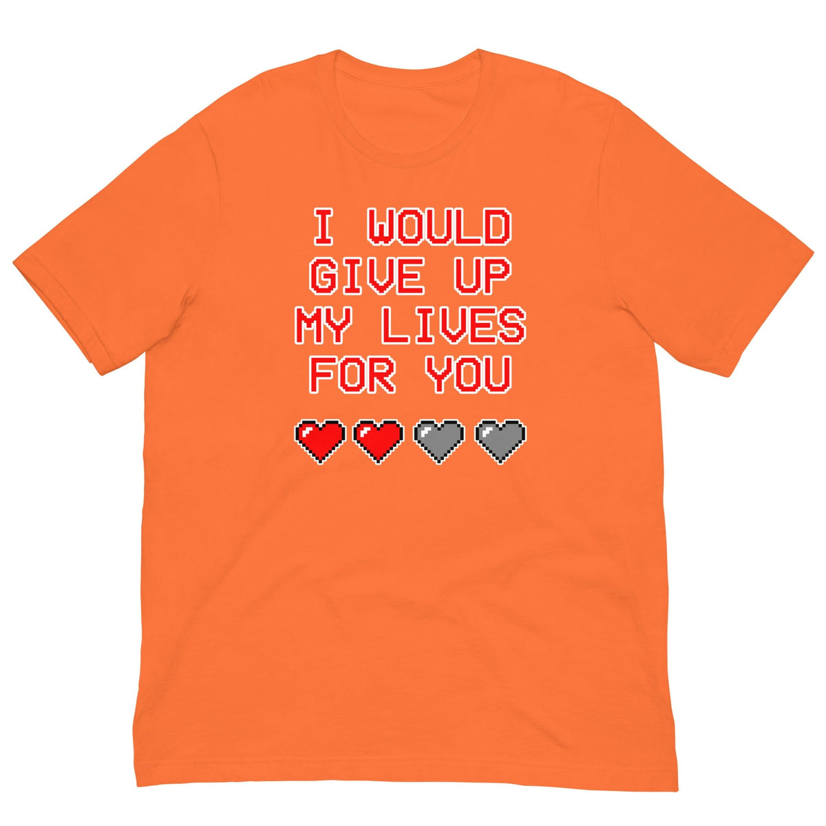 Orange T-shirt with “I WOULD GIVE UP MY LIVES FOR YOU” text and heart icons
