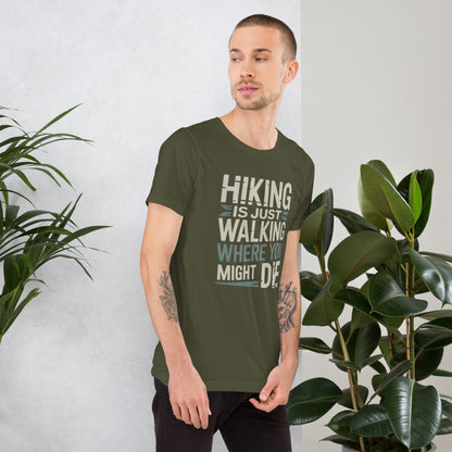 Olive hiking T-shirt with white "HIKING IS JUST WALKING WHERE YOU MIGHT DIE" print