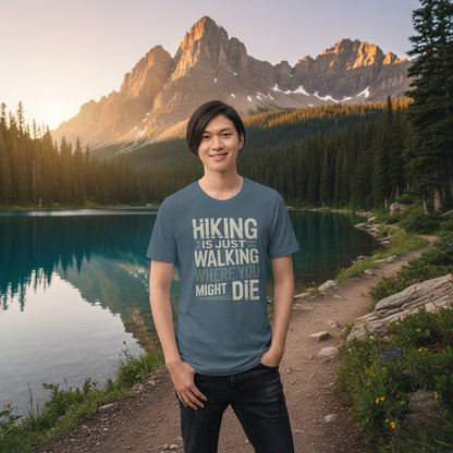 Teal hiking T-shirt with white "HIKING IS JUST WALKING WHERE YOU MIGHT DIE" print