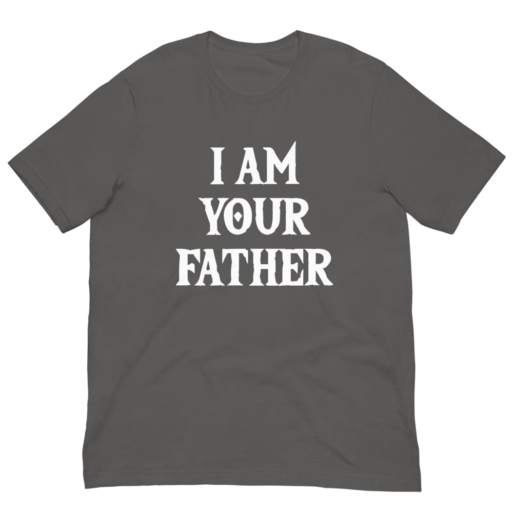 Dark gray T-shirt with white “I AM YOUR FATHER” graphic on the front