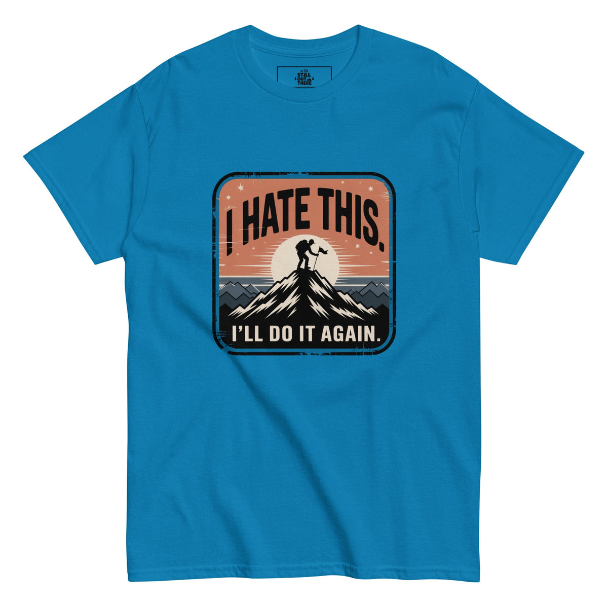 Blue hiking t-shirt with mountain graphic and text 'I HATE THIS'/'I'LL DO IT AGAIN'.