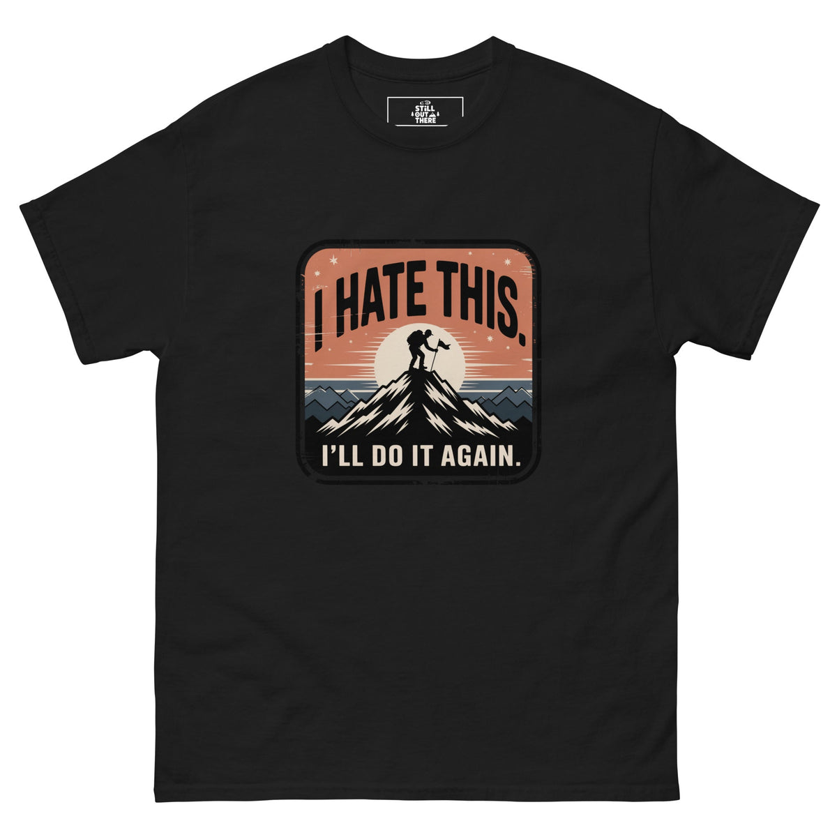 Black hiking t-shirt with mountain graphic and text 'I HATE THIS'/'I'LL DO IT AGAIN'.