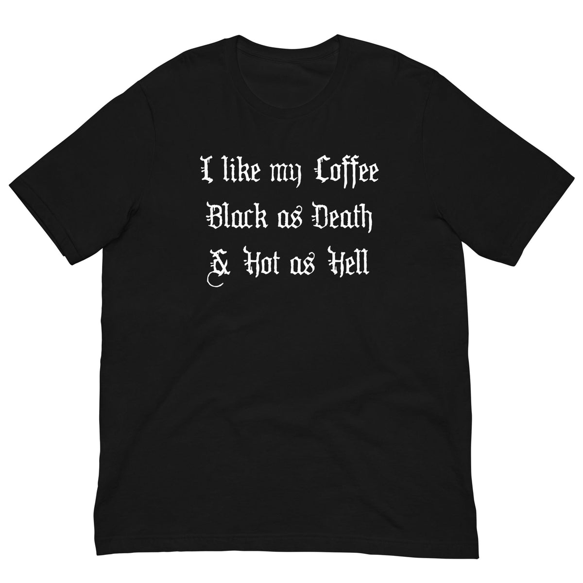 Black T-shirt with front text 'I like my Coffee Black as Death & Hot as Hell'