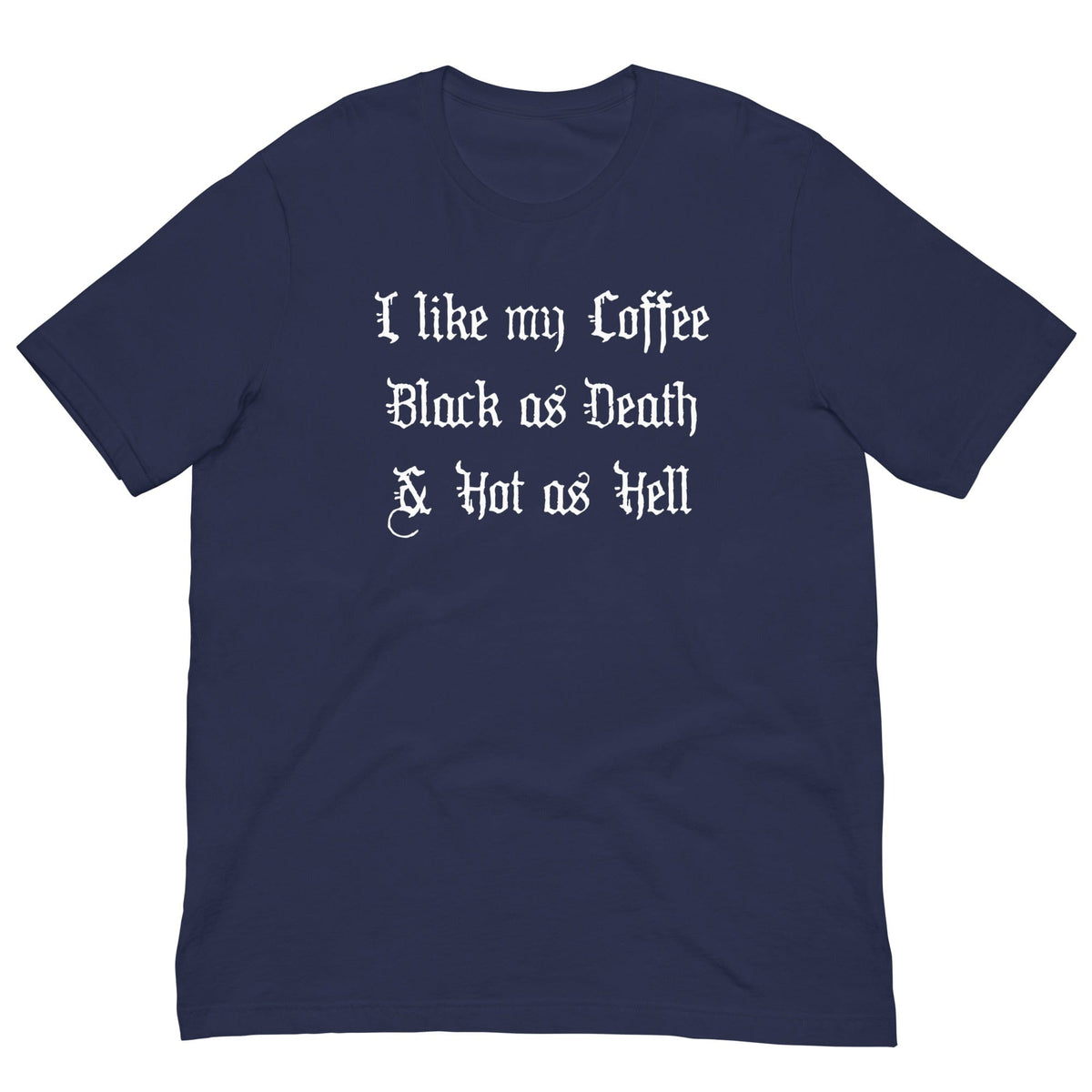 Navy T-shirt with 'I like my Coffee Black as Death & Hot as Hell' front print