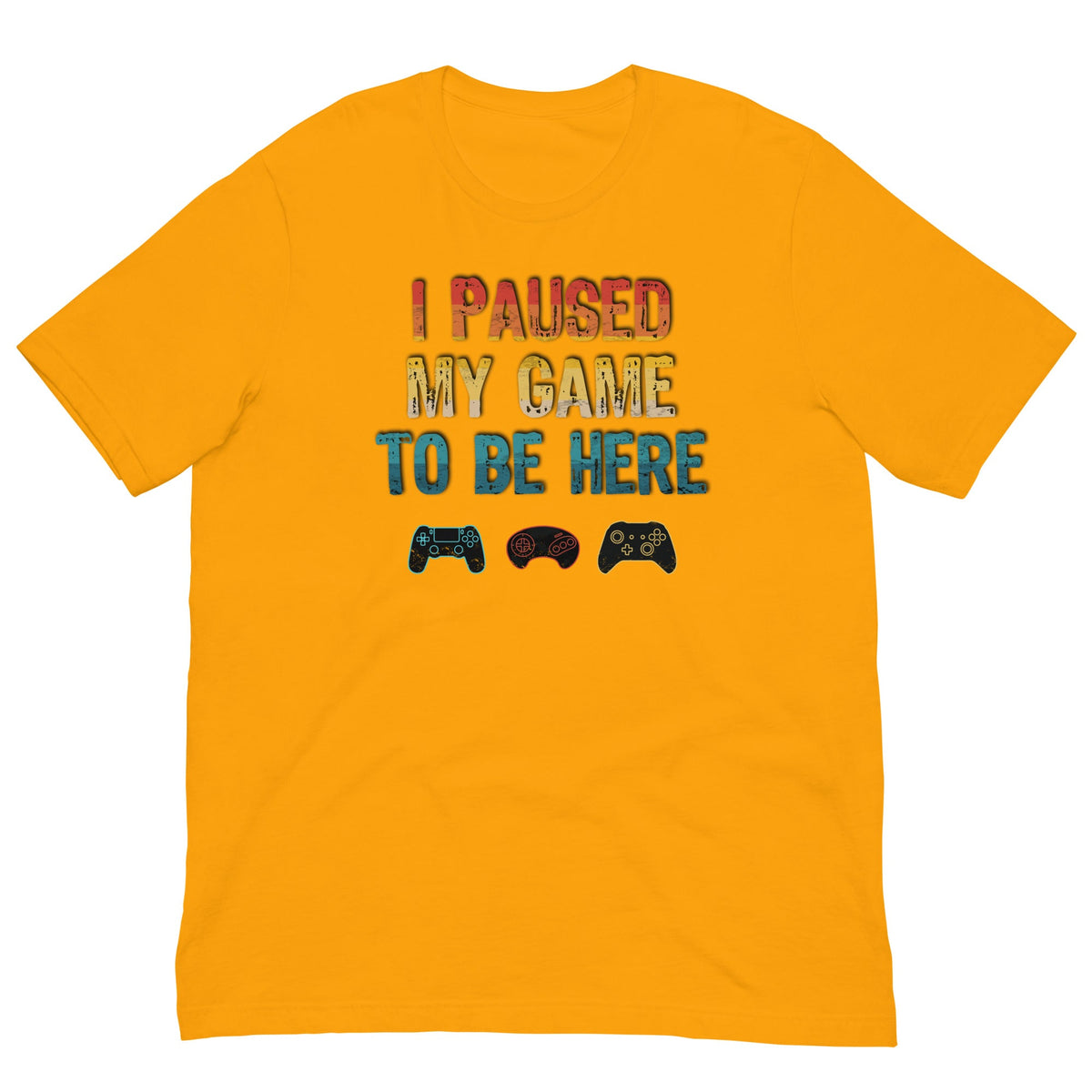 Gold T-shirt with “I paused my game to be here” gaming controller graphic on front