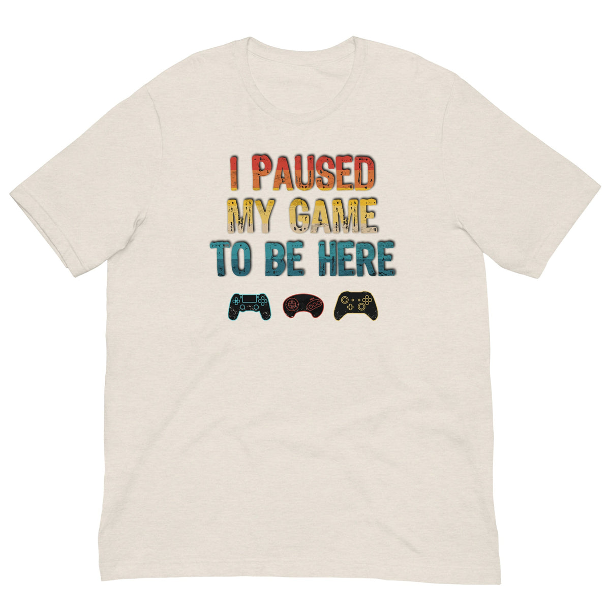 Cream T-shirt with “I paused my game to be here” gaming controller graphic on front