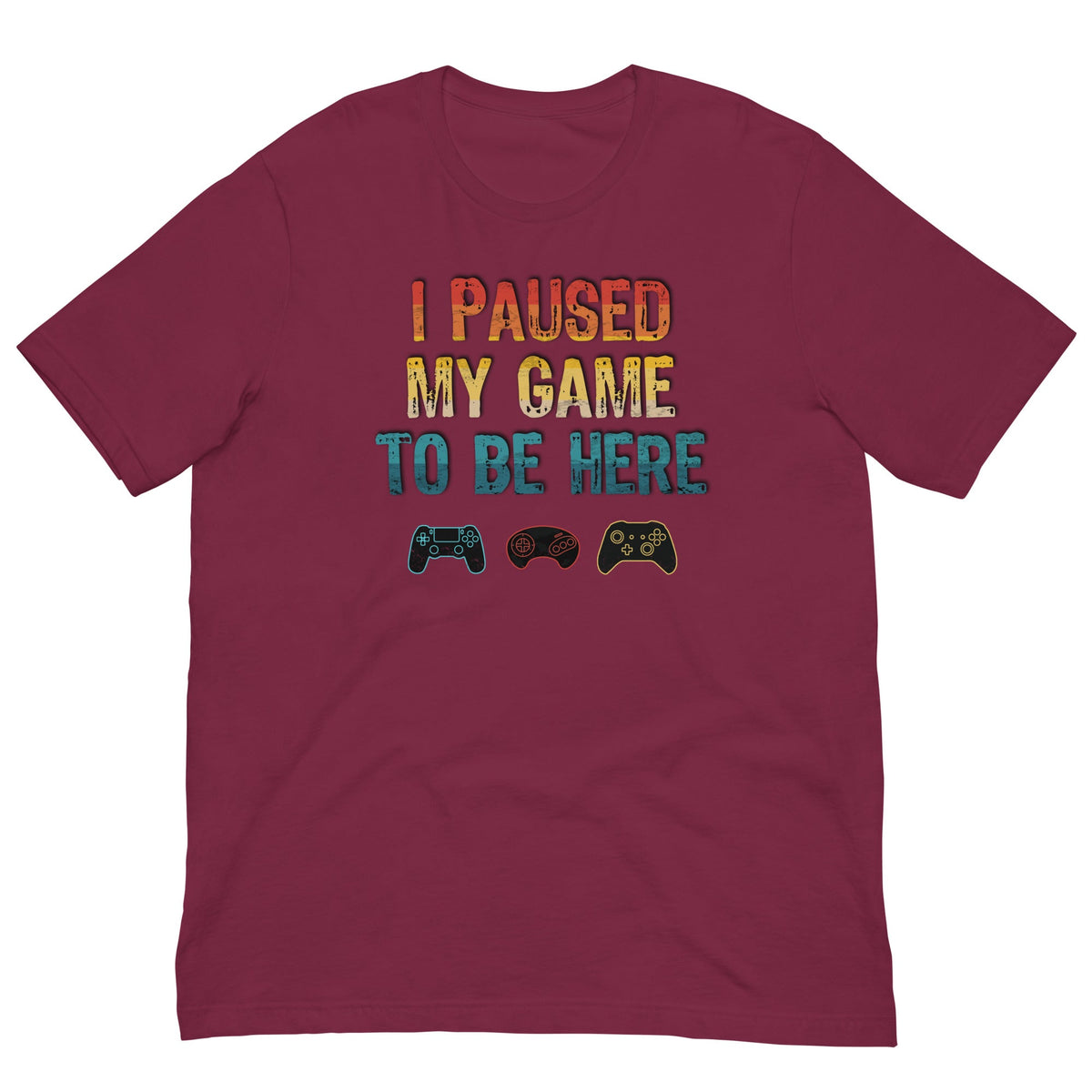 Maroon T-shirt with 'I PAUSED MY GAME TO BE HERE' graphic and controller icons
