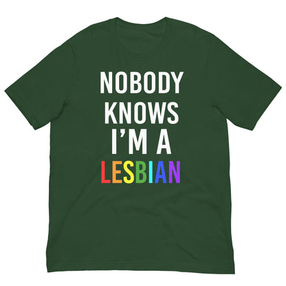 Dark green t-shirt with 'NOBODY KNOWS I'M A LESBIAN' front graphic