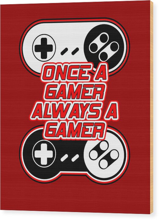 Red wood print with gaming controller icons and text "Once a Gamer Always a Gamer"