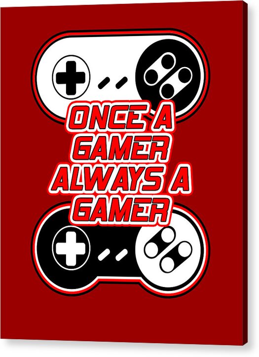 Red acrylic print with gaming controller icons and “Once a Gamer, Always a Gamer” text