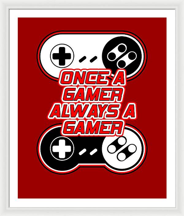 White-framed gamer print with red background, controller icons, and 'Once a Gamer Always a Gamer'.