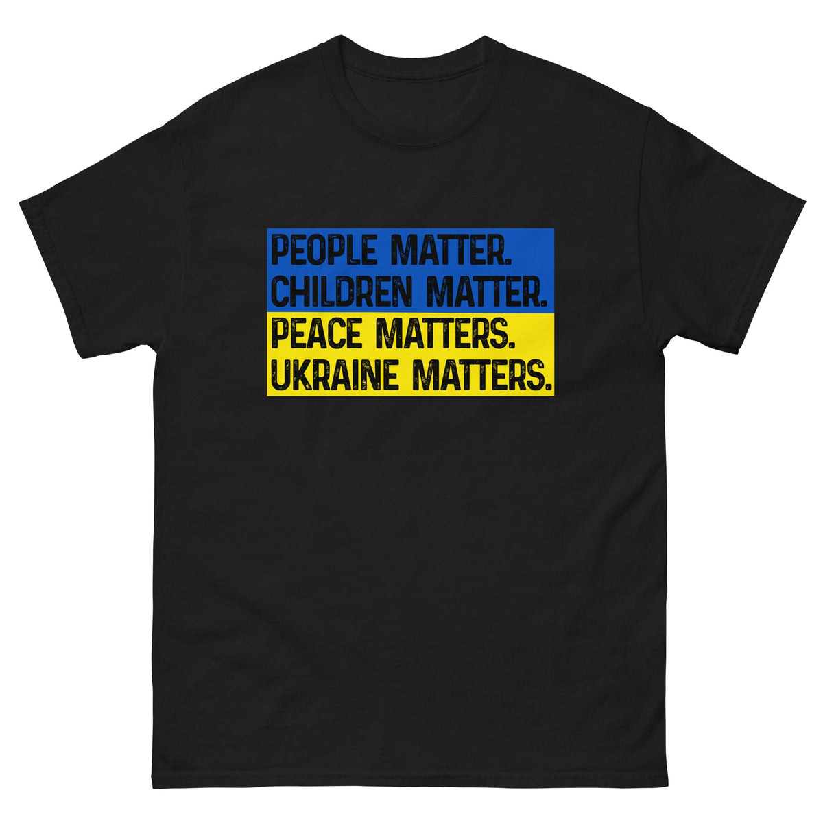 Black T-shirt with front square text graphic: People Matter, Children Matter, Peace, Ukraine Matters.