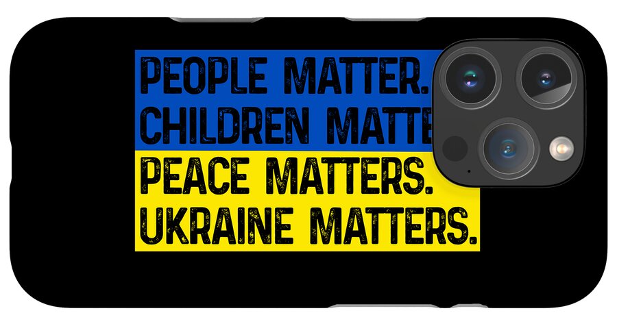 Black phone case with blue-and-yellow “PEACE MATTERS” and “UKRAINE MATTERS” text, quad camera cutouts.