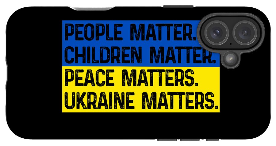 Black phone case with blue-and-yellow “PEACE MATTERS” and “UKRAINE MATTERS” text, triple camera cutouts.