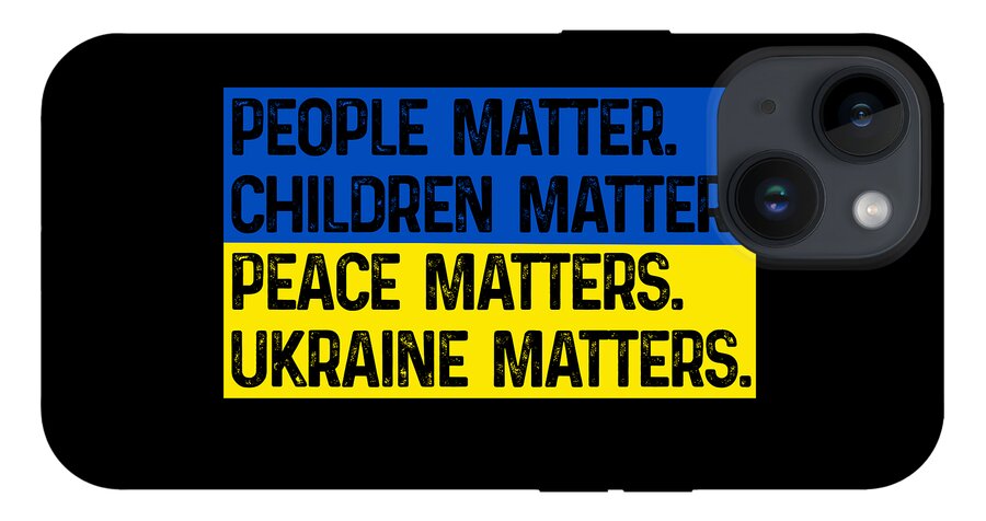 Black phone case with text: PEOPLE MATTER CHILDREN MATTER PEACE MATTERS UKRAINE MATTERS; triple camera