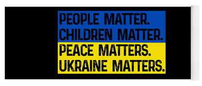 Black yoga mat with bold text: PEOPLE MATTER, CHILDREN MATTER, PEACE MATTERS, UKRAINE MATTERS.