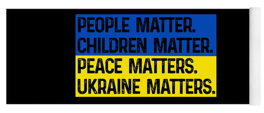 Black yoga mat with bold text: PEOPLE MATTER, CHILDREN MATTER, PEACE MATTERS, UKRAINE MATTERS.