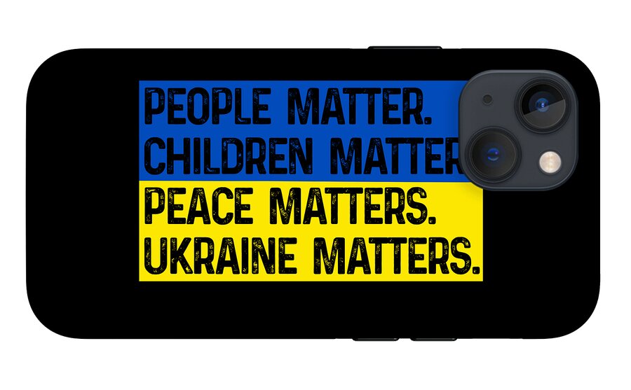 Black phone case with blue/yellow text: PEOPLE MATTER, CHILDREN MATTER, UKRAINE MATTERS.
