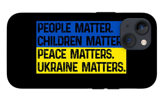 Black phone case with blue/yellow text: PEOPLE MATTER, CHILDREN MATTER, UKRAINE MATTERS.