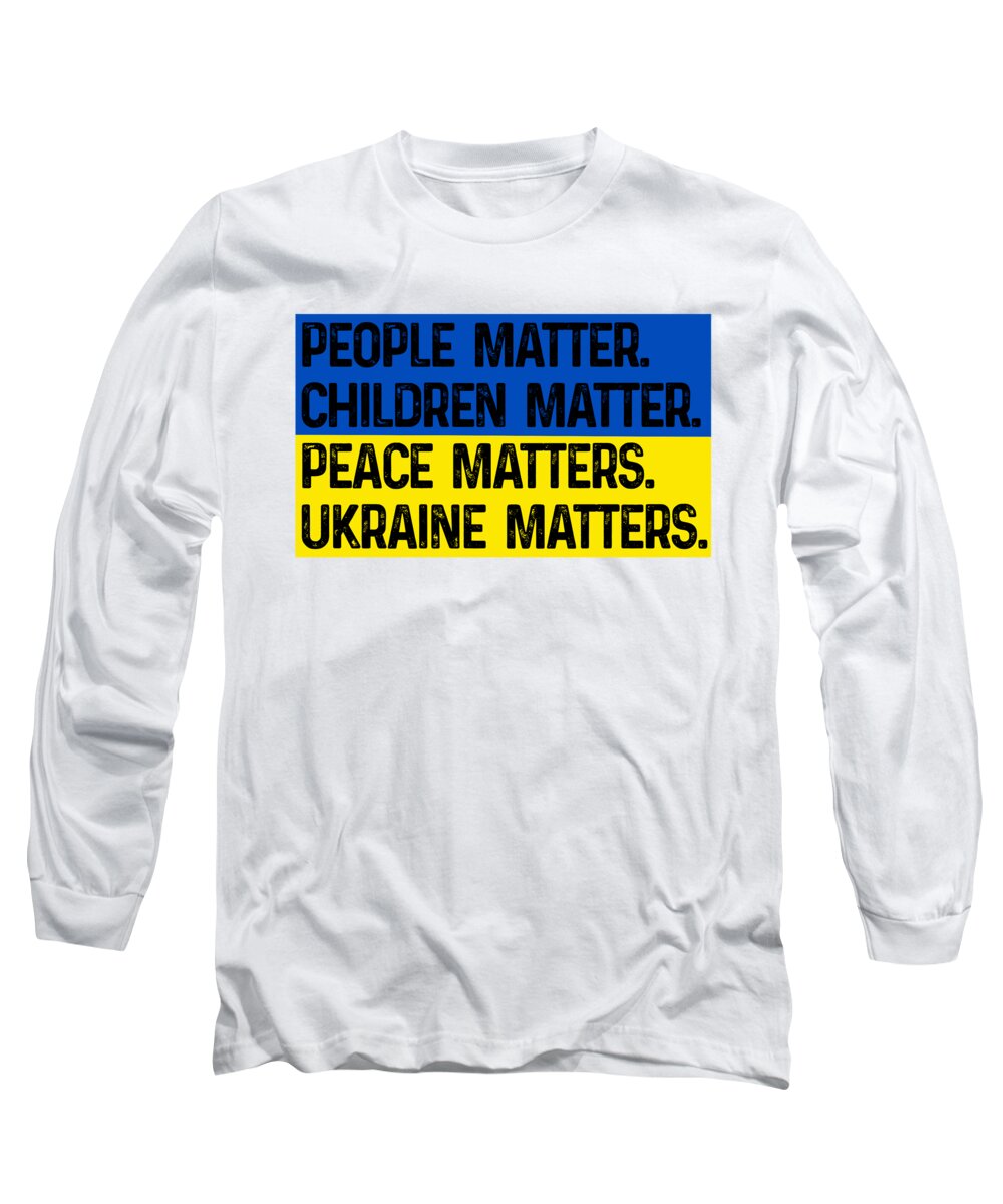 White long sleeve t-shirt with front text graphic: "People matter" "Ukraine matters"