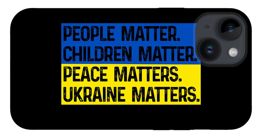 Black phone case with text: PEOPLE MATTER CHILDREN MATTER PEACE MATTERS UKRAINE MATTERS; triple camera
