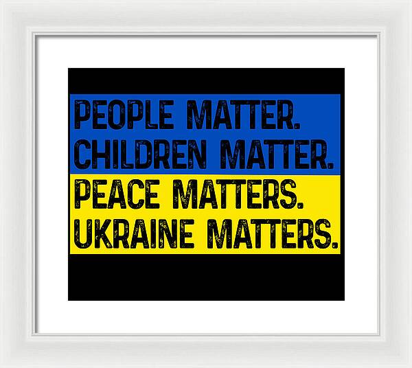 White framed wall print with light background and blue/yellow text: PEOPLE MATTER, CHILDREN MATTER, UKRAINE MATTERS.